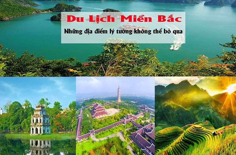 Du lịch miền Bắc các địa điểm lý tưởng không thể bỏ lỡ 