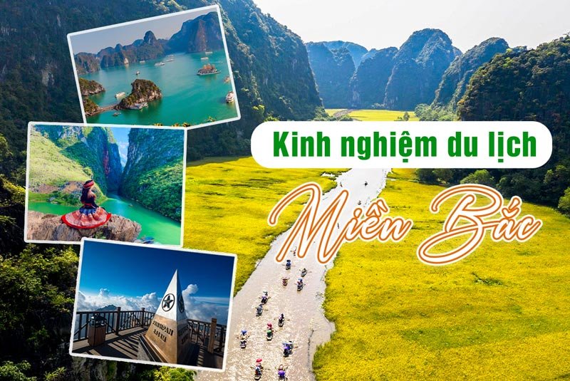 Review Kinh nghiệm du lịch miền Bắc A-Z những điều cần biết