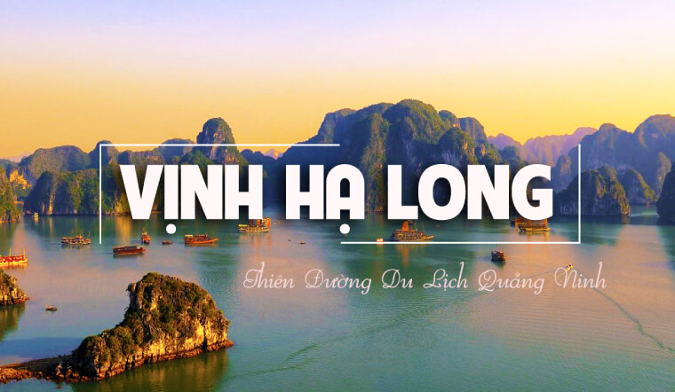 Vịnh Hạ Long thiên đường du lịch Quảng Ninh