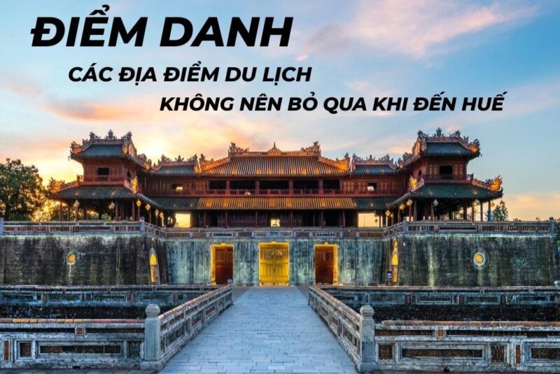 Top địa điểm du lịch Huế đẹp nên đi 1 Lần trong đời